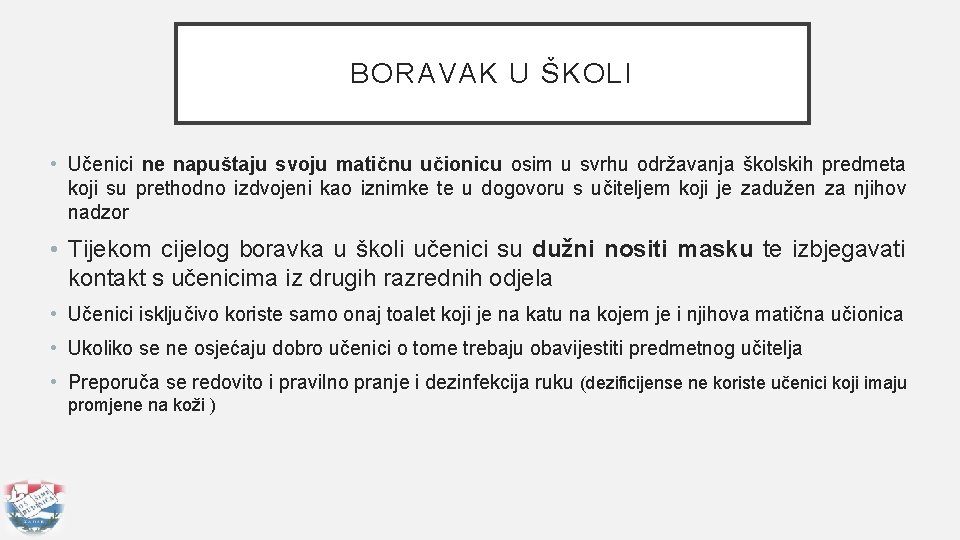 BORAVAK U ŠKOLI • Učenici ne napuštaju svoju matičnu učionicu osim u svrhu održavanja