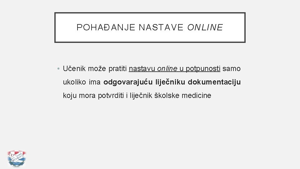 POHAĐANJE NASTAVE ONLINE • Učenik može pratiti nastavu online u potpunosti samo ukoliko ima