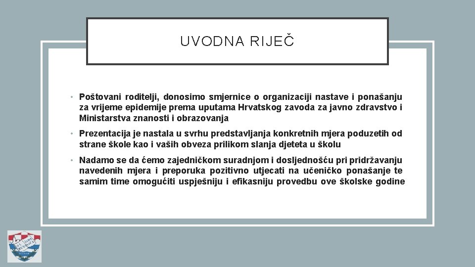 UVODNA RIJEČ • Poštovani roditelji, donosimo smjernice o organizaciji nastave i ponašanju za vrijeme