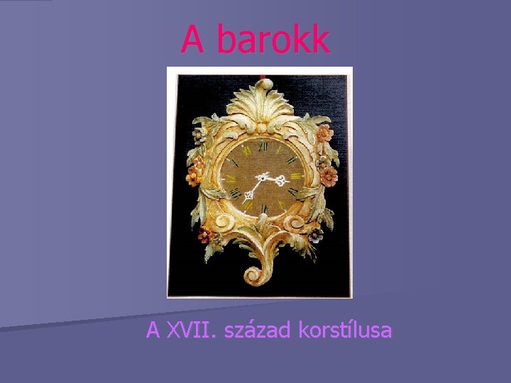 A barokk A XVII. század korstílusa 