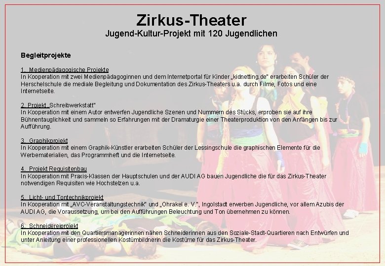 Zirkus-Theater Jugend-Kultur-Projekt mit 120 Jugendlichen Begleitprojekte 1. Medienpädagogische Projekte In Kooperation mit zwei Medienpädagoginnen