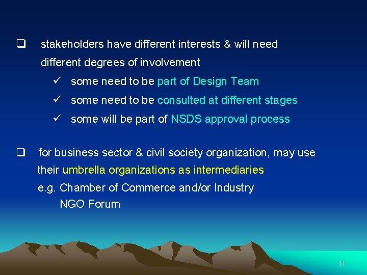 q stakeholders have different interests & will need different degrees of involvement ü some