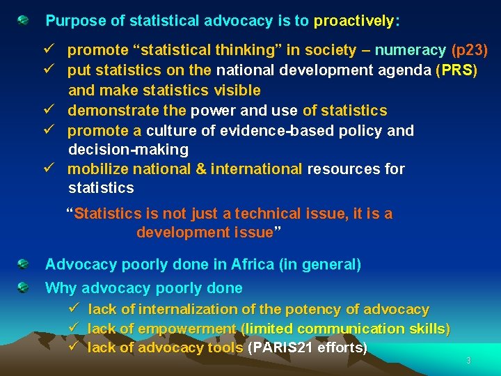 Purpose of statistical advocacy is to proactively: ü promote “statistical thinking” in society –