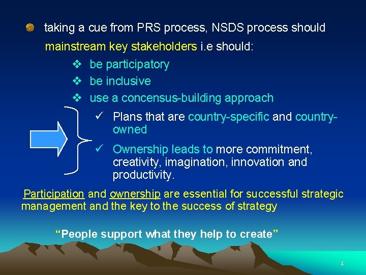 taking a cue from PRS process, NSDS process should mainstream key stakeholders i. e