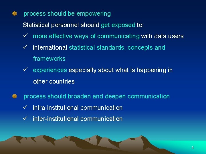 process should be empowering Statistical personnel should get exposed to: ü more effective ways