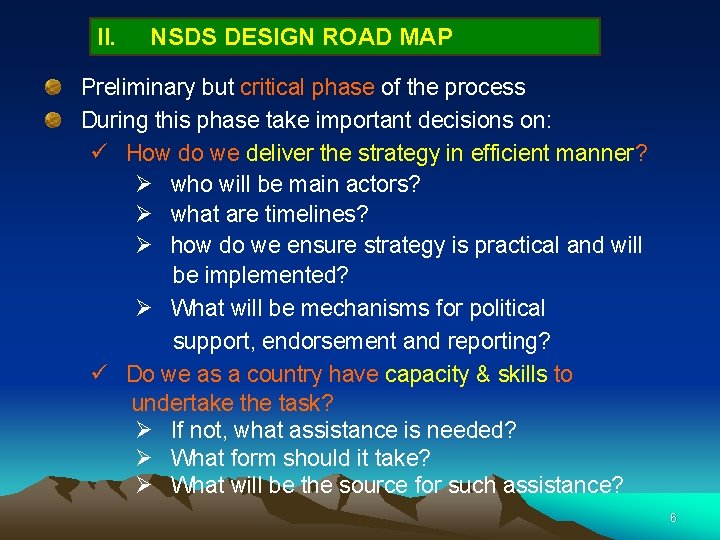 II. NSDS DESIGN ROAD MAP Preliminary but critical phase of the process During this