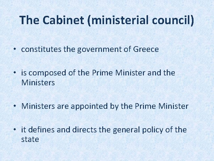 The Cabinet (ministerial council) • constitutes the government of Greece • is composed of The Cabinet (ministerial council) • constitutes the government of Greece • is composed of