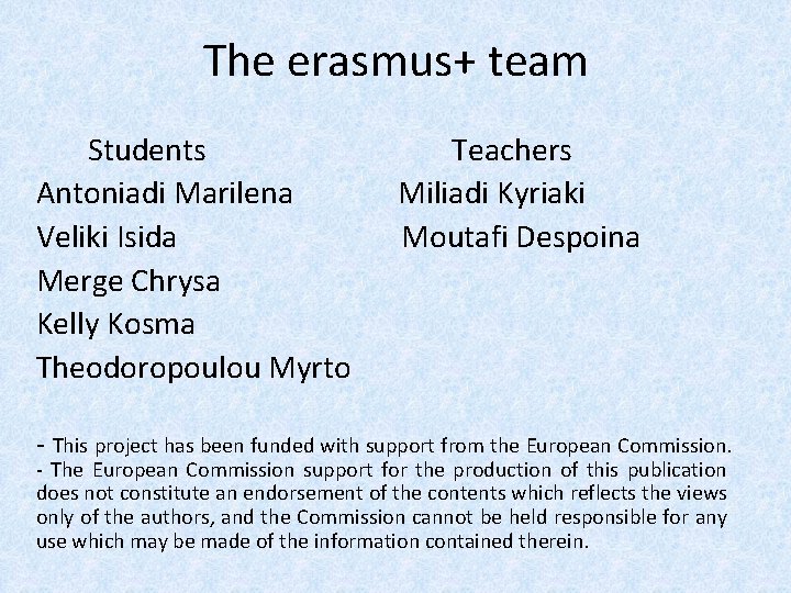 The erasmus+ team Students Antoniadi Marilena Veliki Isida Merge Chrysa Kelly Kosma Theodoropoulou Myrto The erasmus+ team Students Antoniadi Marilena Veliki Isida Merge Chrysa Kelly Kosma Theodoropoulou Myrto