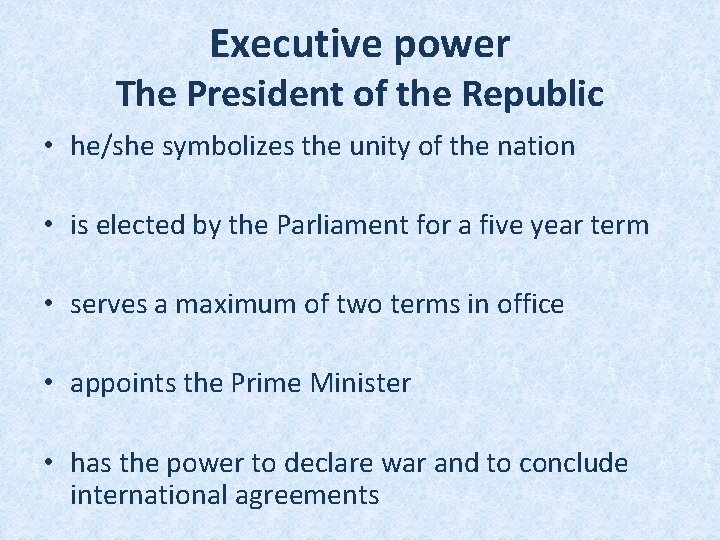 Executive power The President of the Republic • he/she symbolizes the unity of the Executive power The President of the Republic • he/she symbolizes the unity of the