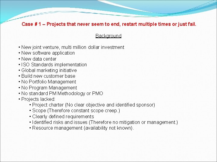 Case # 1 – Projects that never seem to end, restart multiple times or Case # 1 – Projects that never seem to end, restart multiple times or