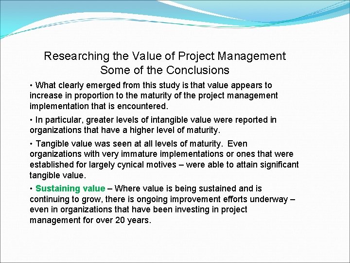 Researching the Value of Project Management Some of the Conclusions • What clearly emerged Researching the Value of Project Management Some of the Conclusions • What clearly emerged
