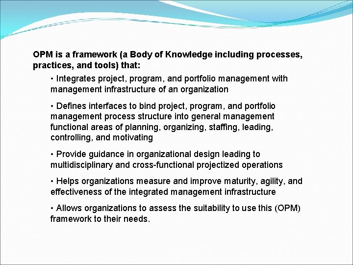OPM is a framework (a Body of Knowledge including processes, practices, and tools) that: OPM is a framework (a Body of Knowledge including processes, practices, and tools) that: