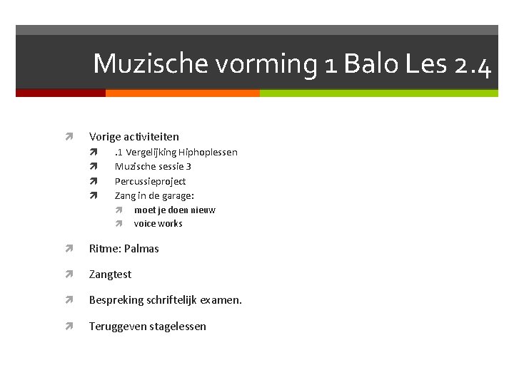 Muzische vorming 1 Balo Les 2. 4 Vorige activiteiten . 1 Vergelijking Hiphoplessen Muzische