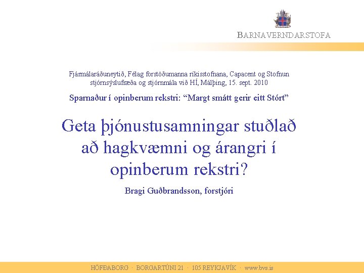 BARNAVERNDARSTOFA Fjármálaráðuneytið, Félag forstöðumanna ríkisstofnana, Capacent og Stofnun stjórnsýslufræða og stjórnmála við HÍ, Málþing,