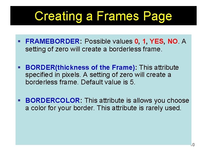 Creating a Frames Page § FRAMEBORDER: Possible values 0, 1, YES, NO. A setting
