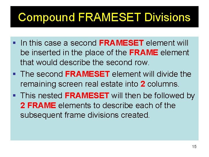 Compound FRAMESET Divisions § In this case a second FRAMESET element will be inserted