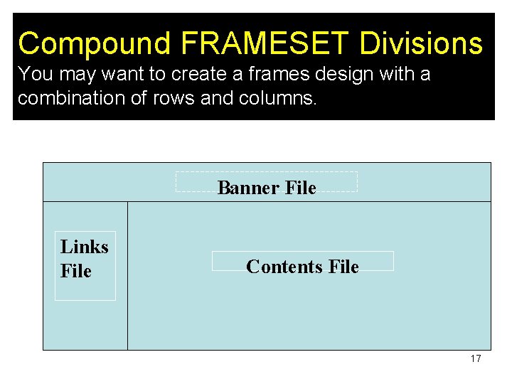 Compound FRAMESET Divisions You may want to create a frames design with a combination