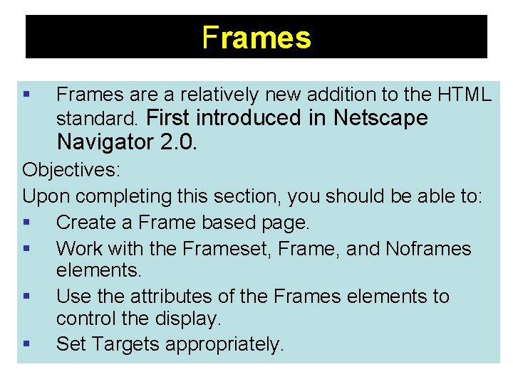 Frames § Frames are a relatively new addition to the HTML standard. First introduced