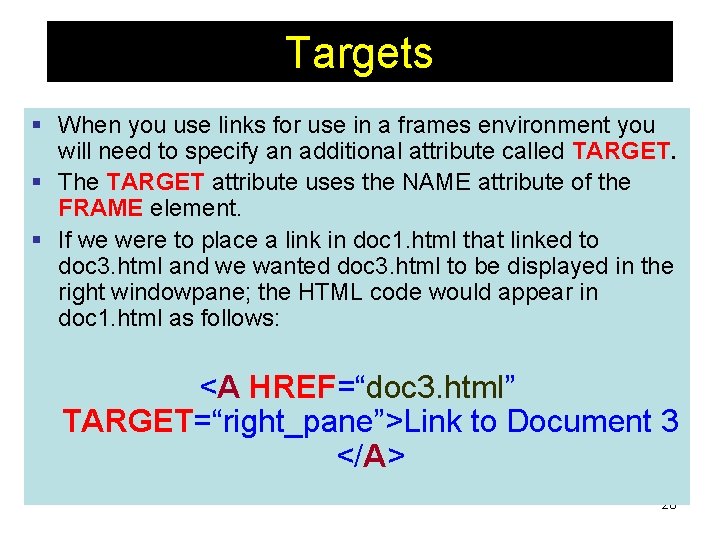 Targets § When you use links for use in a frames environment you will