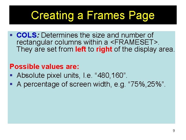 Creating a Frames Page § COLS: Determines the size and number of rectangular columns