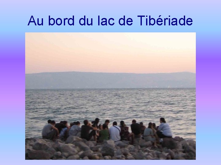 Au bord du lac de Tibériade 