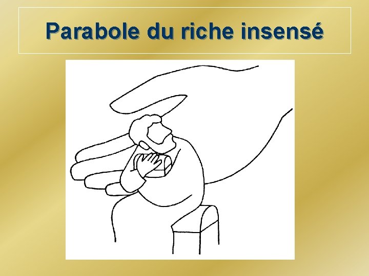 Parabole du riche insensé 