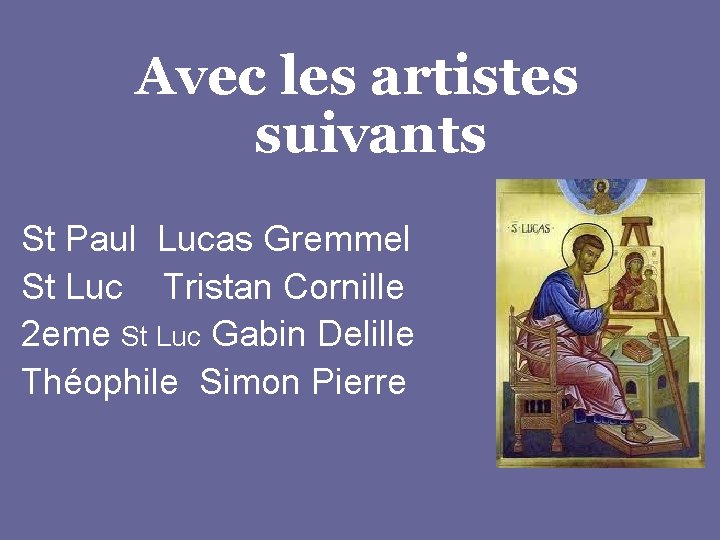 Avec les artistes suivants St Paul Lucas Gremmel St Luc Tristan Cornille 2 eme