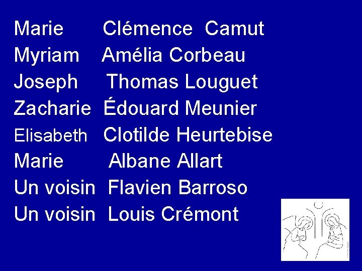 Marie Myriam Joseph Zacharie Clémence Camut Amélia Corbeau Thomas Louguet Édouard Meunier Elisabeth Clotilde