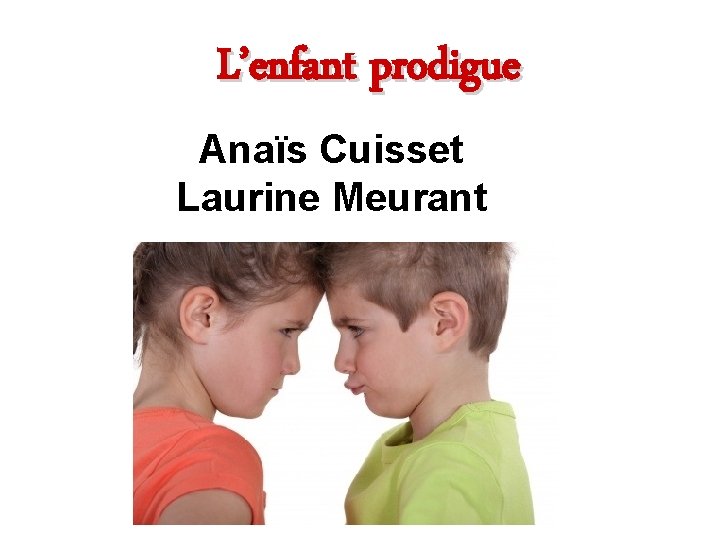 L’enfant prodigue Anaïs Cuisset Laurine Meurant 