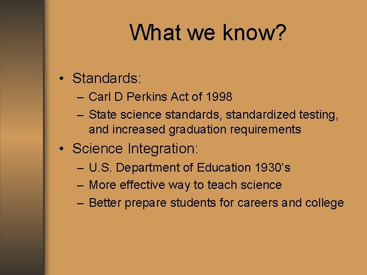 What we know? • Standards: – Carl D Perkins Act of 1998 – State