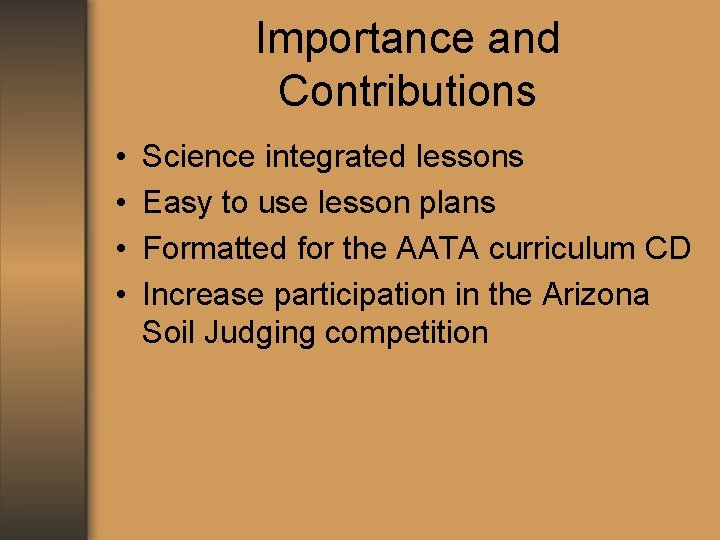 Importance and Contributions • • Science integrated lessons Easy to use lesson plans Formatted