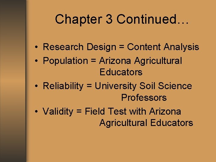 Chapter 3 Continued… • Research Design = Content Analysis • Population = Arizona Agricultural