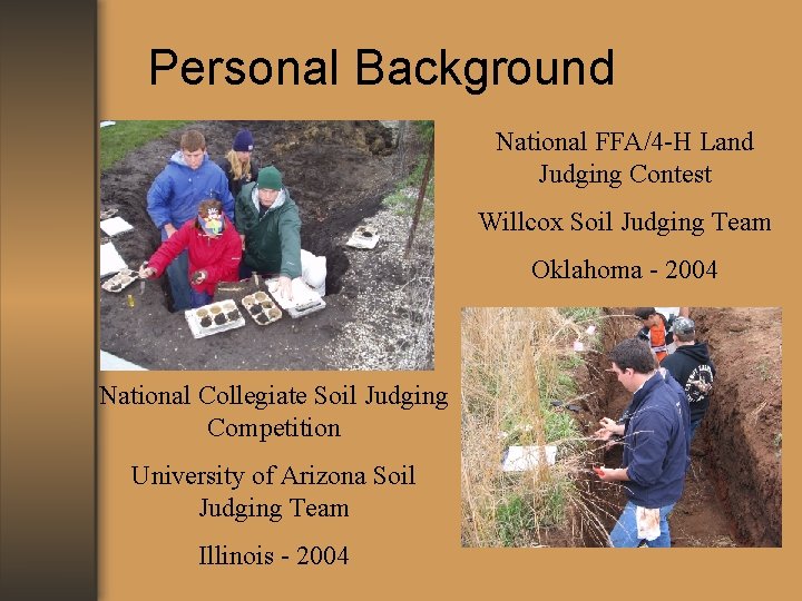 Personal Background National FFA/4 -H Land Judging Contest Willcox Soil Judging Team Oklahoma -