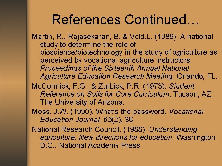 References Continued… Martin, R. , Rajasekaran, B. & Vold, L. (1989). A national study