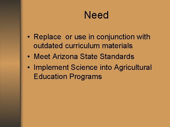 Need • Replace or use in conjunction with outdated curriculum materials • Meet Arizona