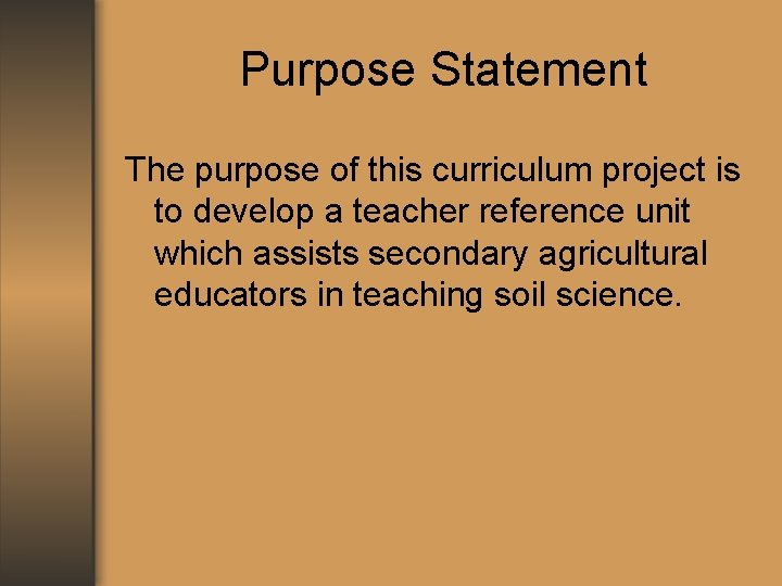Purpose Statement The purpose of this curriculum project is to develop a teacher reference