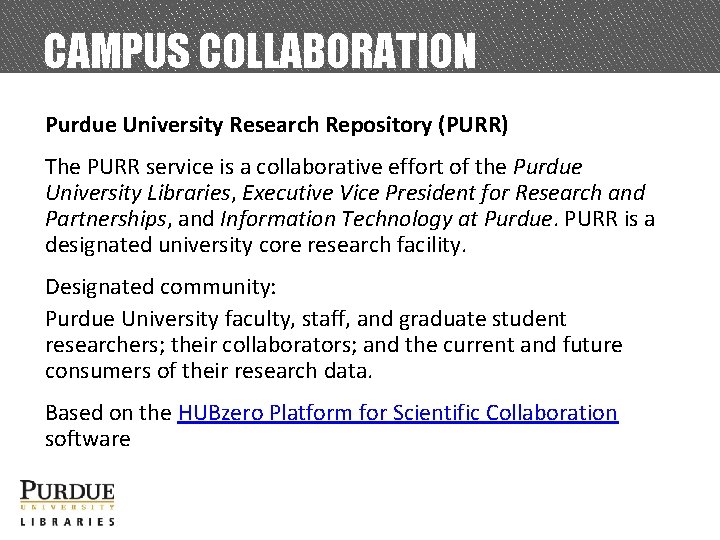 CAMPUS COLLABORATION Purdue University Research Repository (PURR) The PURR service is a collaborative effort