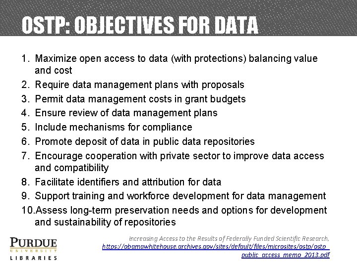 OSTP: OBJECTIVES FOR DATA 1. Maximize open access to data (with protections) balancing value
