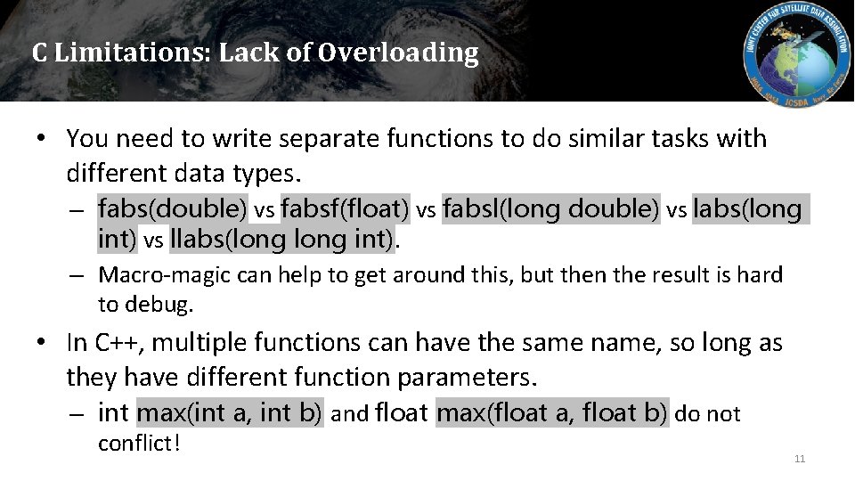C Limitations: Lack of Overloading • You need to write separate functions to do
