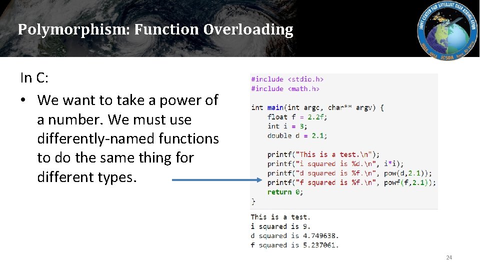 Polymorphism: Function Overloading In C: • We want to take a power of a