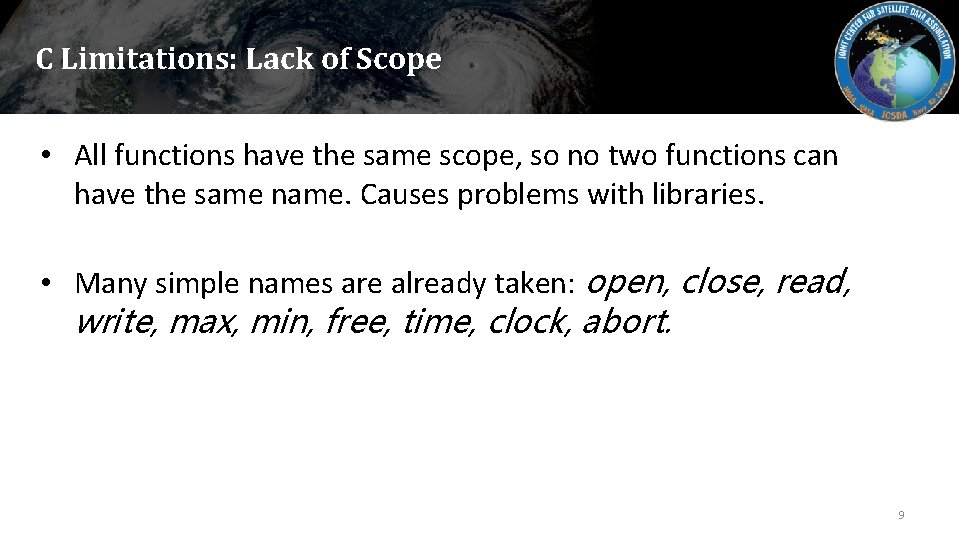 C Limitations: Lack of Scope • All functions have the same scope, so no