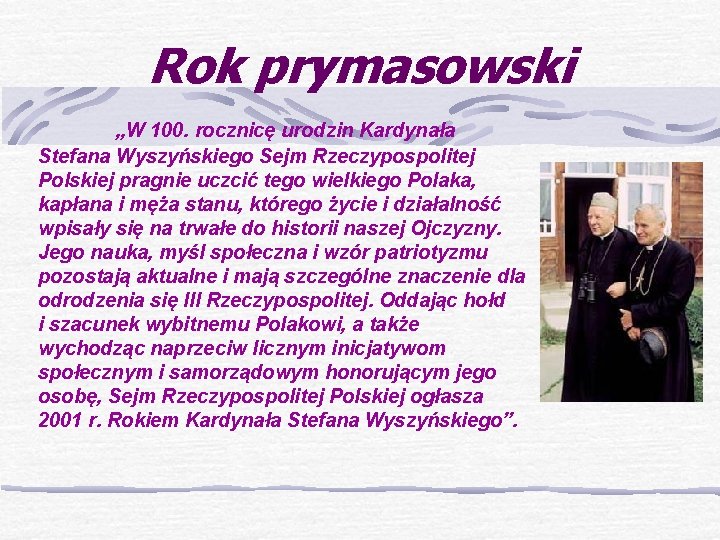 Rok prymasowski „W 100. rocznicę urodzin Kardynała Stefana Wyszyńskiego Sejm Rzeczypospolitej Polskiej pragnie uczcić