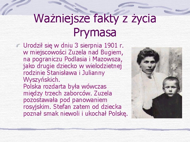 Ważniejsze fakty z życia Prymasa Urodził się w dniu 3 sierpnia 1901 r. w