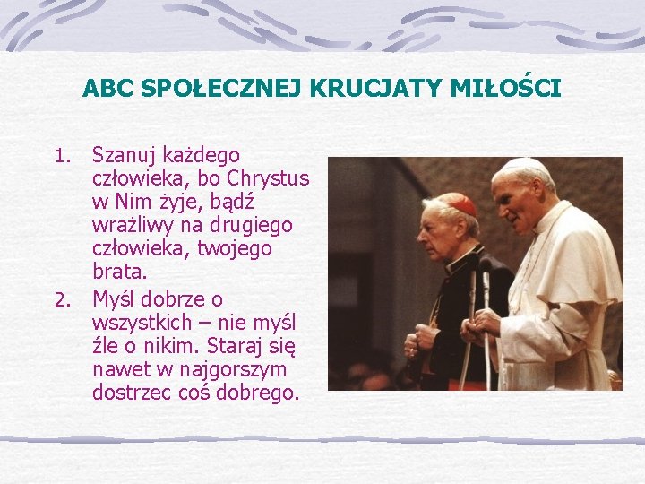 ABC SPOŁECZNEJ KRUCJATY MIŁOŚCI Szanuj każdego człowieka, bo Chrystus w Nim żyje, bądź wrażliwy