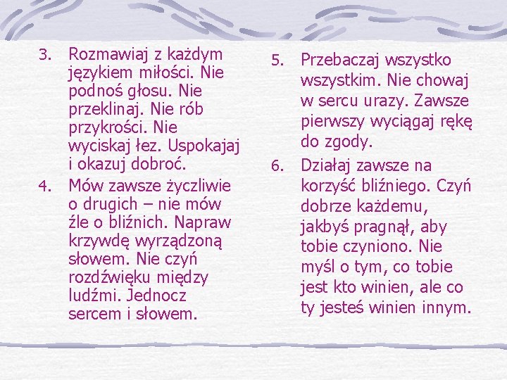 Rozmawiaj z każdym językiem miłości. Nie podnoś głosu. Nie przeklinaj. Nie rób przykrości. Nie