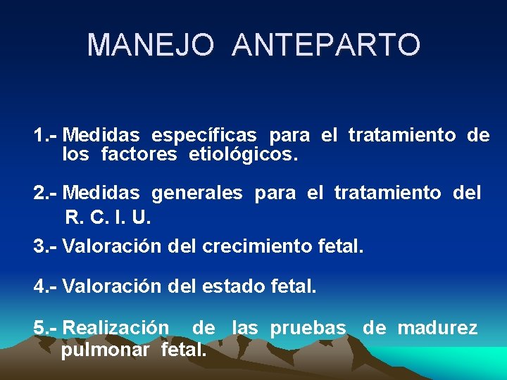 MANEJO ANTEPARTO 1. - Medidas específicas para el tratamiento de los factores etiológicos. 2.