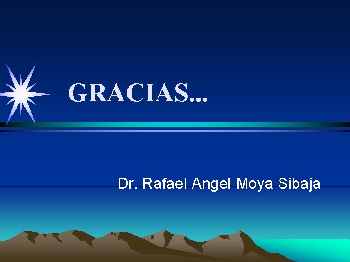 GRACIAS. . . Dr. Rafael Angel Moya Sibaja 