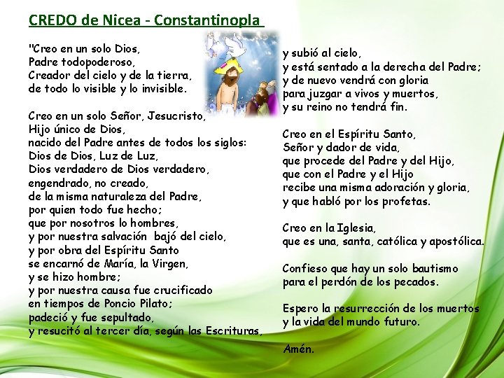 CREDO de Nicea - Constantinopla "Creo en un solo Dios, Padre todopoderoso, Creador del