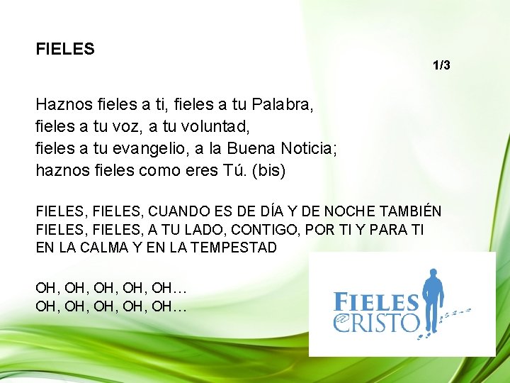 FIELES 1/3 Haznos fieles a ti, fieles a tu Palabra, fieles a tu voz,