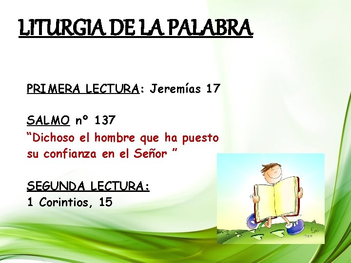 LITURGIA DE LA PALABRA PRIMERA LECTURA: Jeremías 17 SALMO nº 137 “Dichoso el hombre